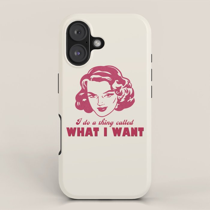 I Do A Thing Called What I Want / Retro Funny Feminist Saying iPhone Case Gallery Image 1