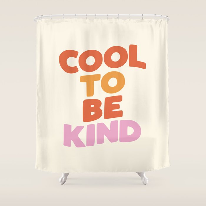 Cool to Be Kind Shower Curtain Gallery Image 1