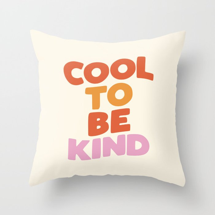 Cool to Be Kind Throw Pillow Gallery Image 6