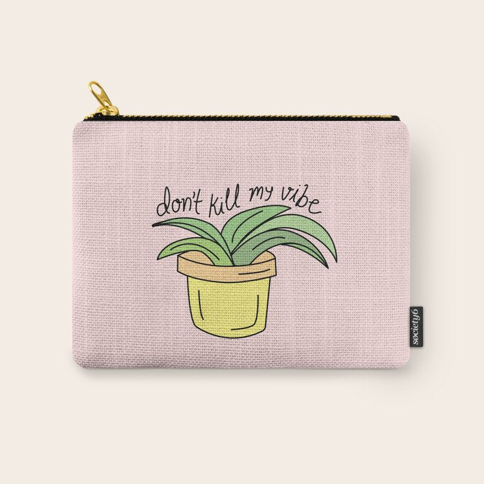 DON'T KILL MY VIBE Carry All Pouch Gallery Image 1