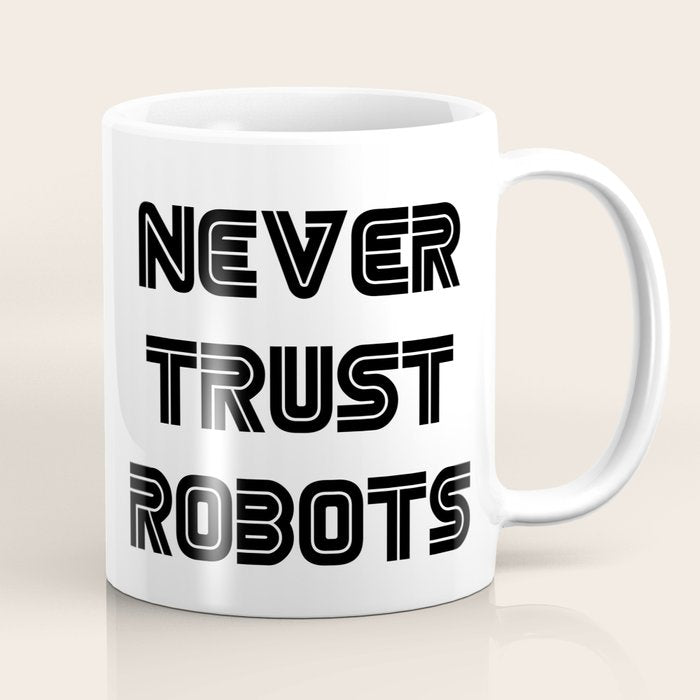 Never Trust Robots Coffee Mug Gallery Image 1
