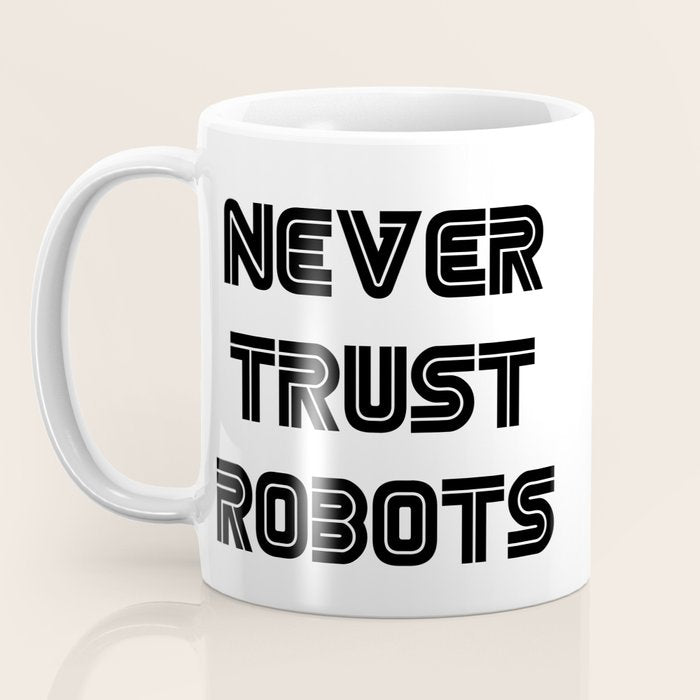 Never Trust Robots Coffee Mug Gallery Image 3