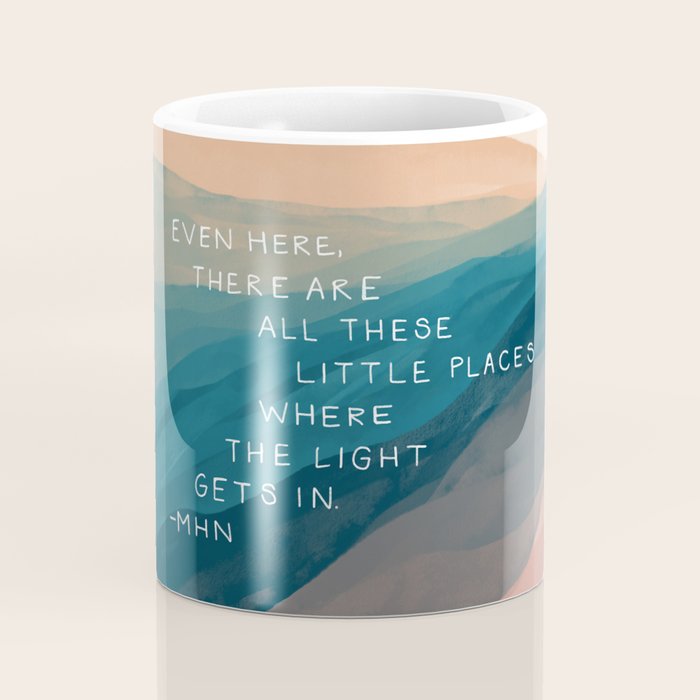 "Even Here, There Are All These Little Places Where The Light Gets In." Coffee Mug Gallery Image 4
