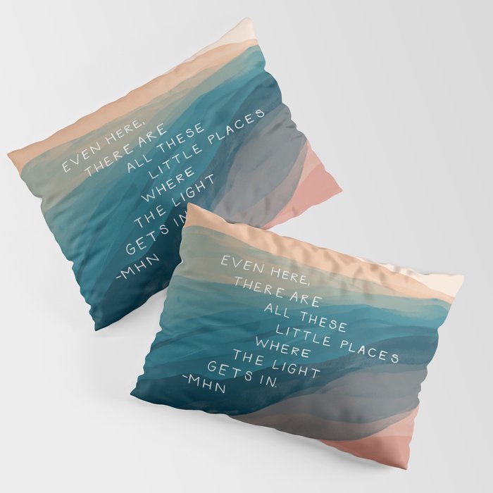 "Even Here, There Are All These Little Places Where The Light Gets In." Pillow Sham Gallery Image 3