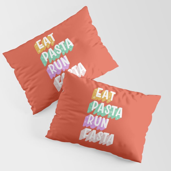 EAT PASTA RUN FASTA Pillow Sham Gallery Image 1