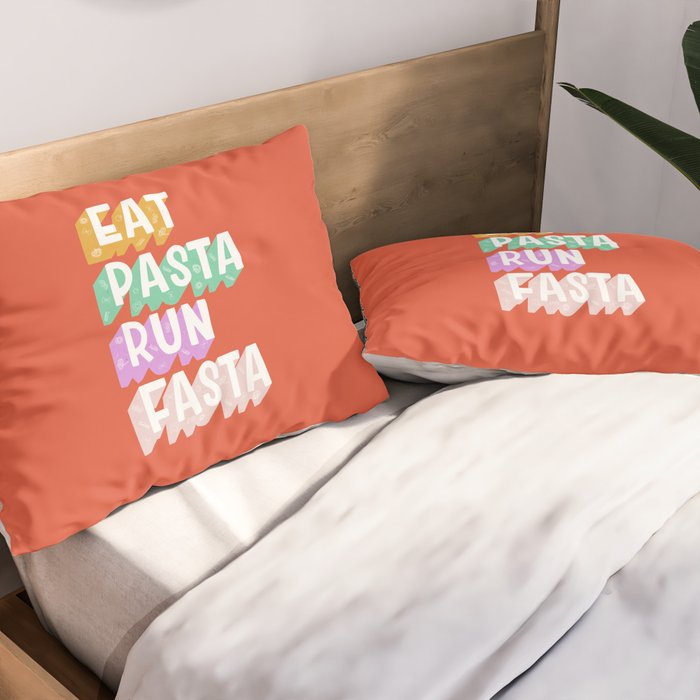 EAT PASTA RUN FASTA Pillow Sham Gallery Image 2