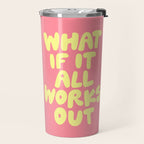 What If It All Works Out typography print Travel Mug Gallery Image 2