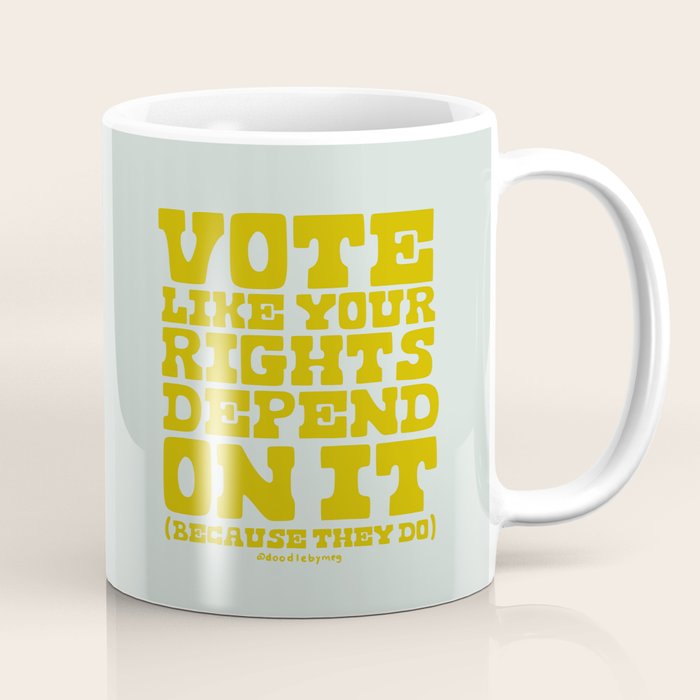 Vote Like Your Rights Depend On It in Green Coffee Mug Gallery Image 1