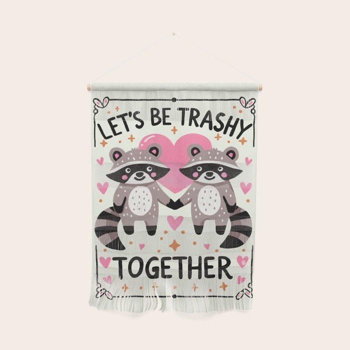 Lets be trashy together Wall Hanging Gallery Image 1