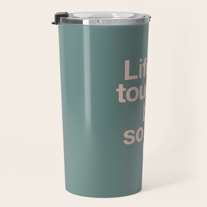 Life is Tough But So Are We Travel Mug Gallery Image 3