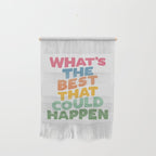 What's The Best That Could Happen Wall Hanging Gallery Image 1
