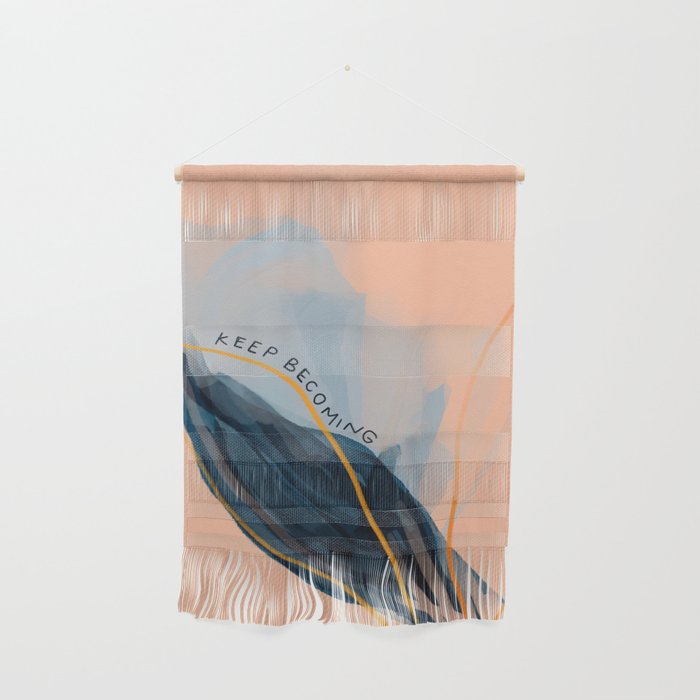 Keep Becoming Wall Hanging Gallery Image 1