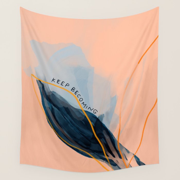 Keep Becoming Wall Tapestry Gallery Image 1