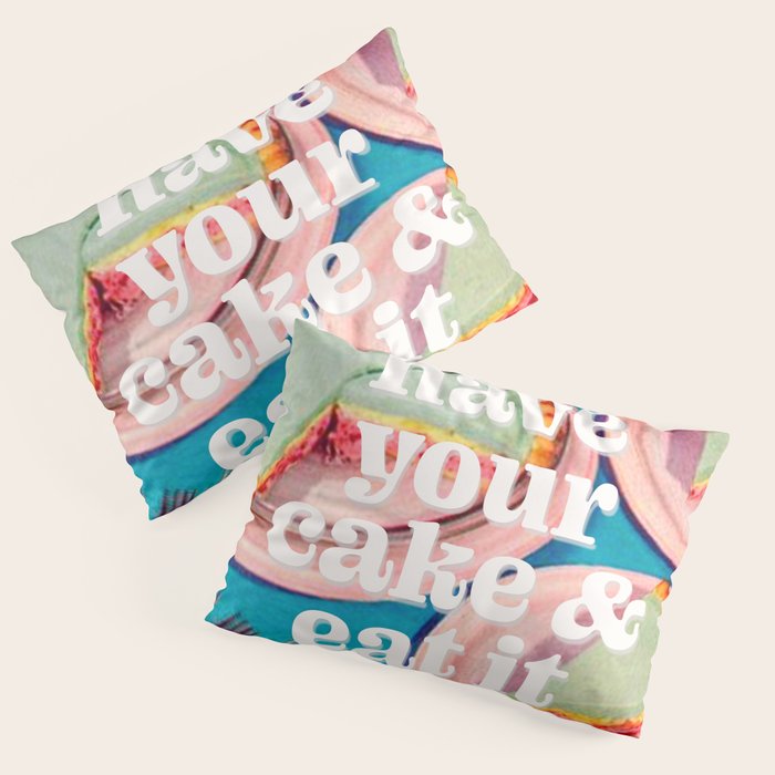 Have your cake Pillow Sham Gallery Image 3