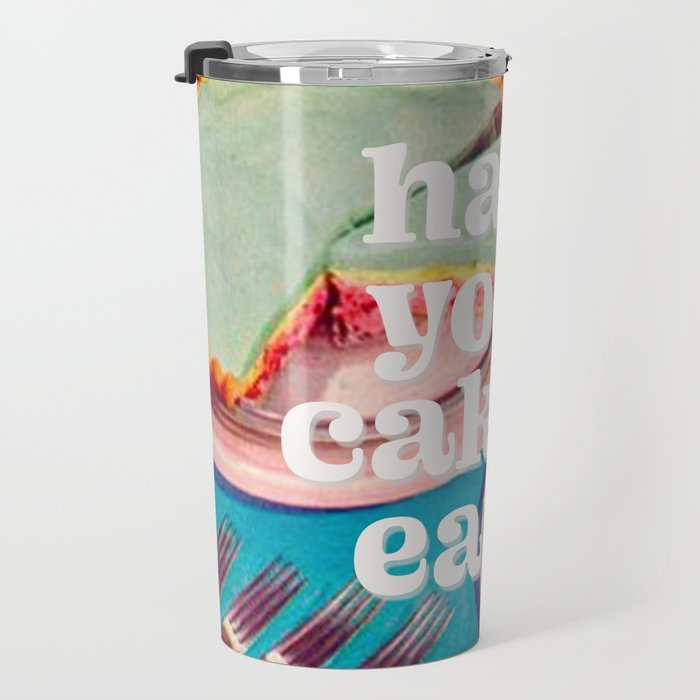 Have your cake Travel Mug Gallery Image 3