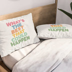 What's The Best That Could Happen Pillow Sham Gallery Image 2