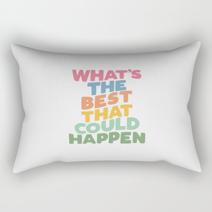 What's The Best That Could Happen Rectangular Pillow Gallery Image 2