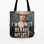 I Will Not Behave Myself - Funny Feminist Quote Tote Bag Gallery Image 1