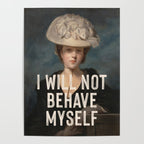 I Will Not Behave Myself - Funny Feminist Quote Poster Gallery Image 4