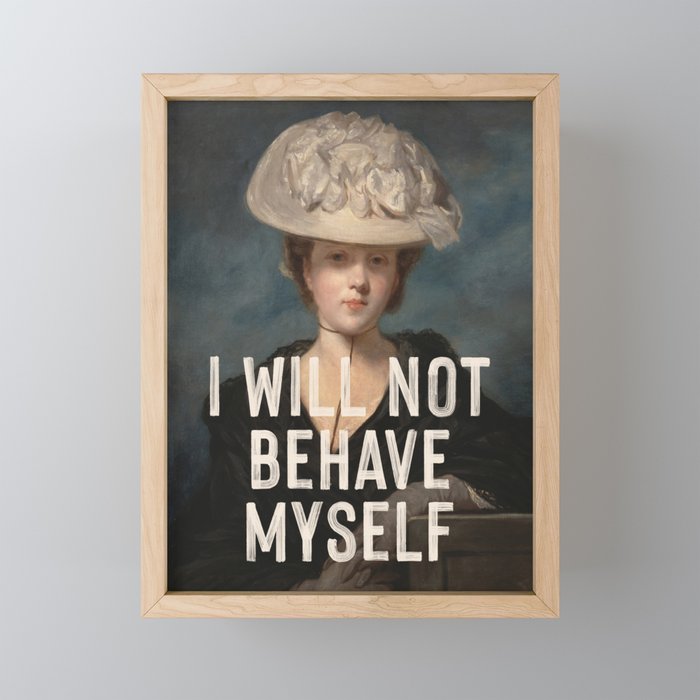 I Will Not Behave Myself - Funny Feminist Quote Mini Art Print Gallery Image 1