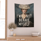 I Will Not Behave Myself - Funny Feminist Quote Wall Tapestry Gallery Image 2