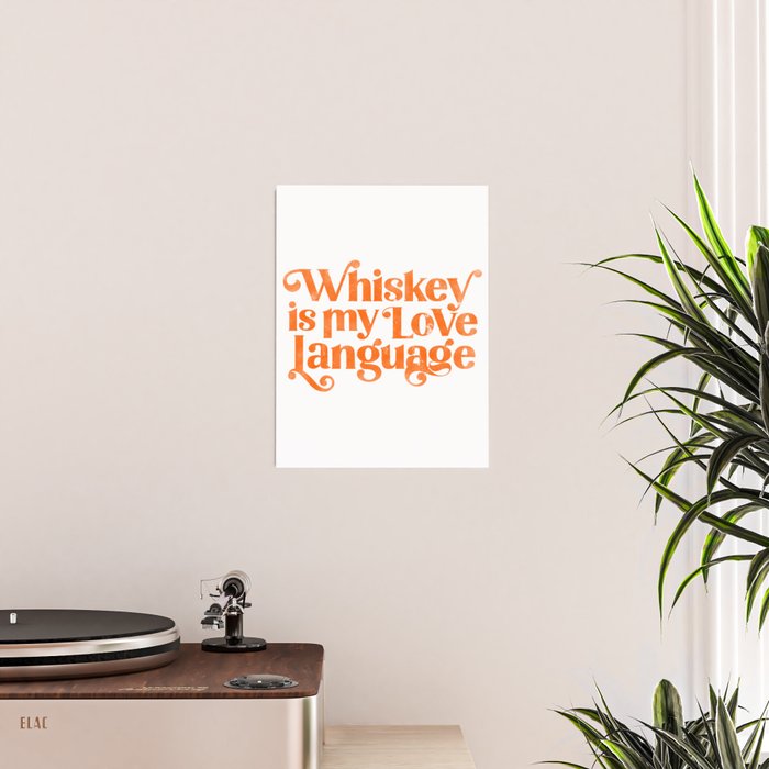 "Whiskey Is My Love Language" Cute Orange Typography Design For Whiskey Lovers! Poster Gallery Image 2