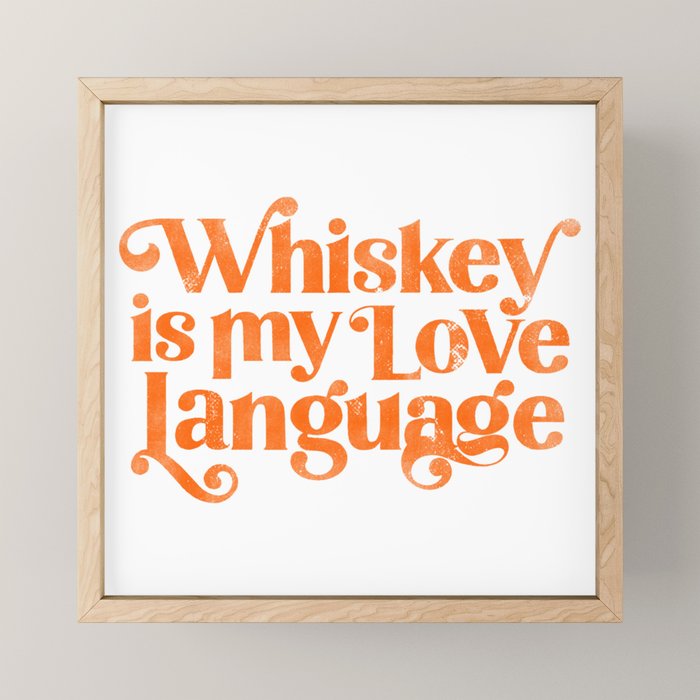 "Whiskey Is My Love Language" Cute Orange Typography Design For Whiskey Lovers! Mini Art Print Gallery Image 1