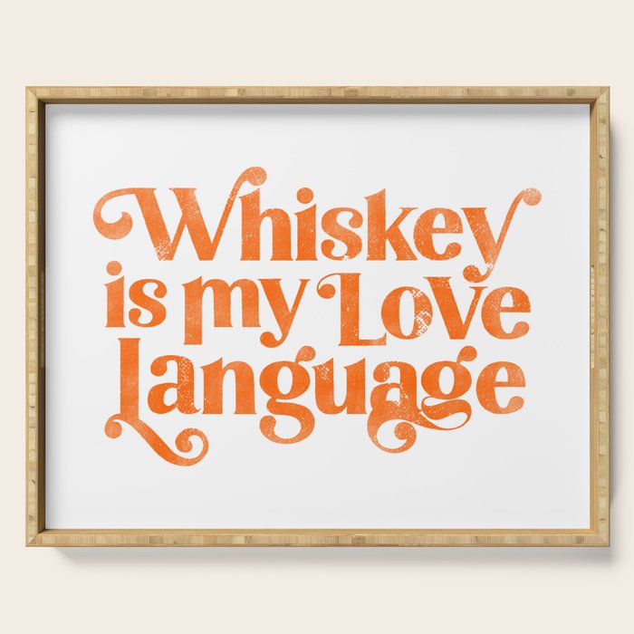 "Whiskey Is My Love Language" Cute Orange Typography Design For Whiskey Lovers! Serving Tray Gallery Image 1