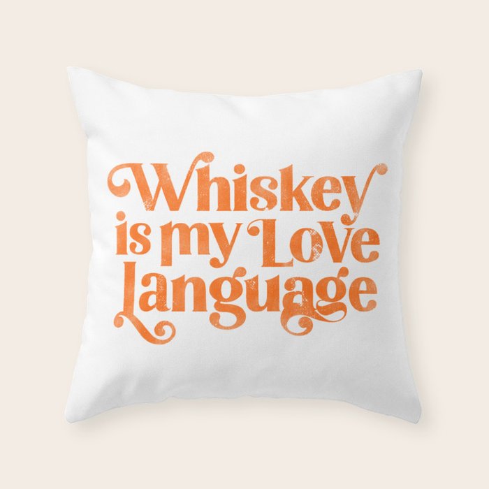 "Whiskey Is My Love Language" Cute Orange Typography Design For Whiskey Lovers! Throw Pillow Gallery Image 6