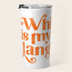 "Whiskey Is My Love Language" Cute Orange Typography Design For Whiskey Lovers! Travel Mug Gallery Image 3