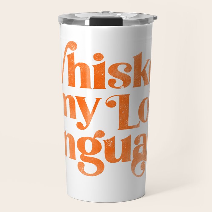 "Whiskey Is My Love Language" Cute Orange Typography Design For Whiskey Lovers! Travel Mug Gallery Image 1