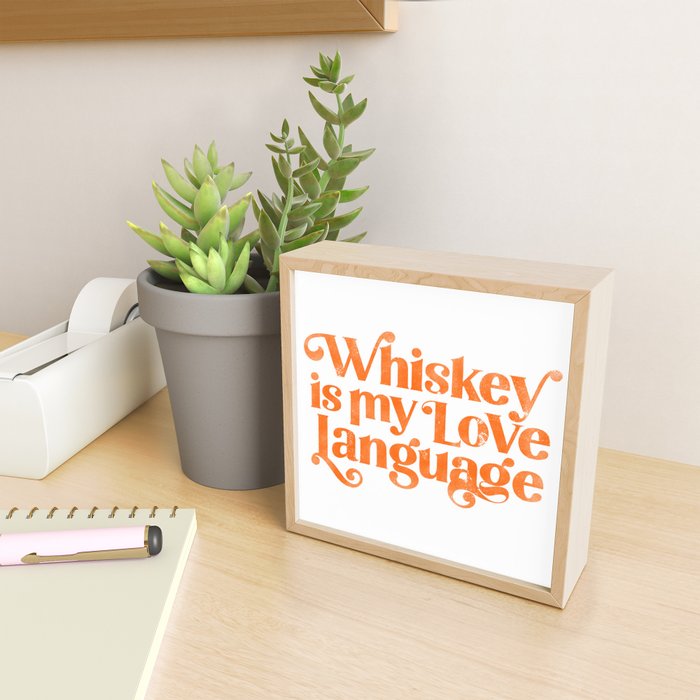 "Whiskey Is My Love Language" Cute Orange Typography Design For Whiskey Lovers! Mini Art Print Gallery Image 2