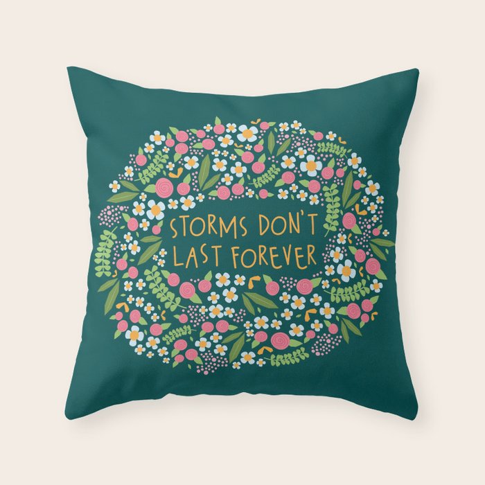 Storms don't last forever Throw Pillow Gallery Image 1