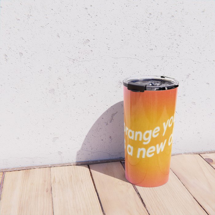 Orange You Glad? Travel Mug Gallery Image 4