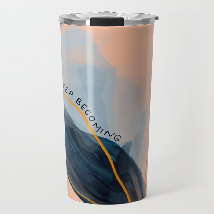 Keep Becoming Travel Mug Gallery Image 1
