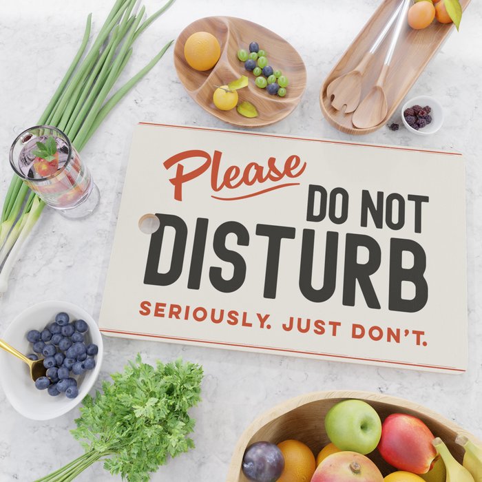 Please Do Not Disturb. Seriously Just Don't. Funny Office Cutting Board Gallery Image 2