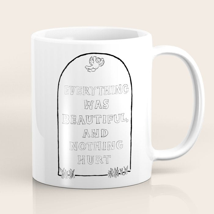 Everything Was Beautiful and Nothing Hurt Coffee Mug