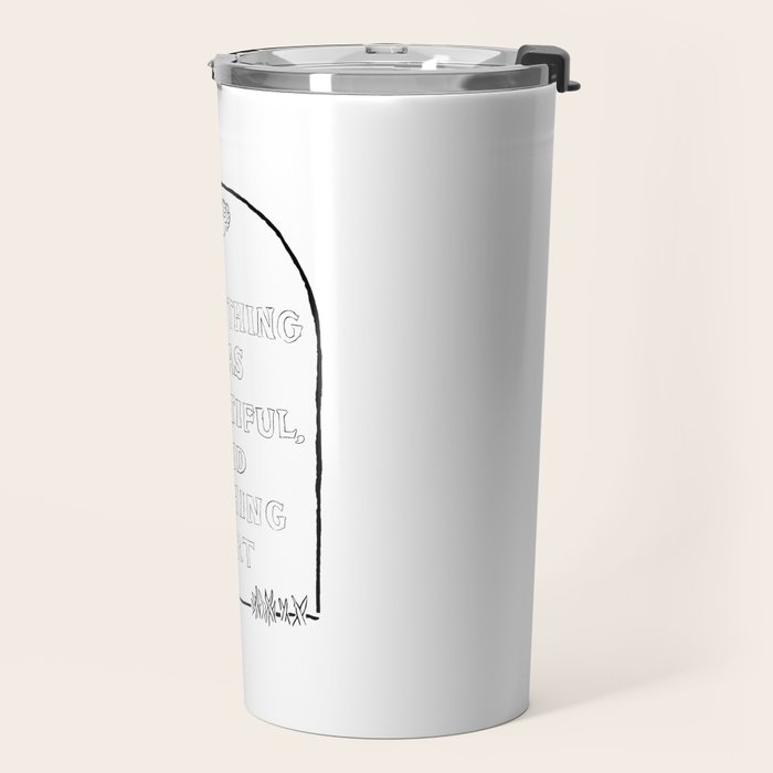 Everything Was Beautiful and Nothing Hurt Travel Mug Gallery Image 2
