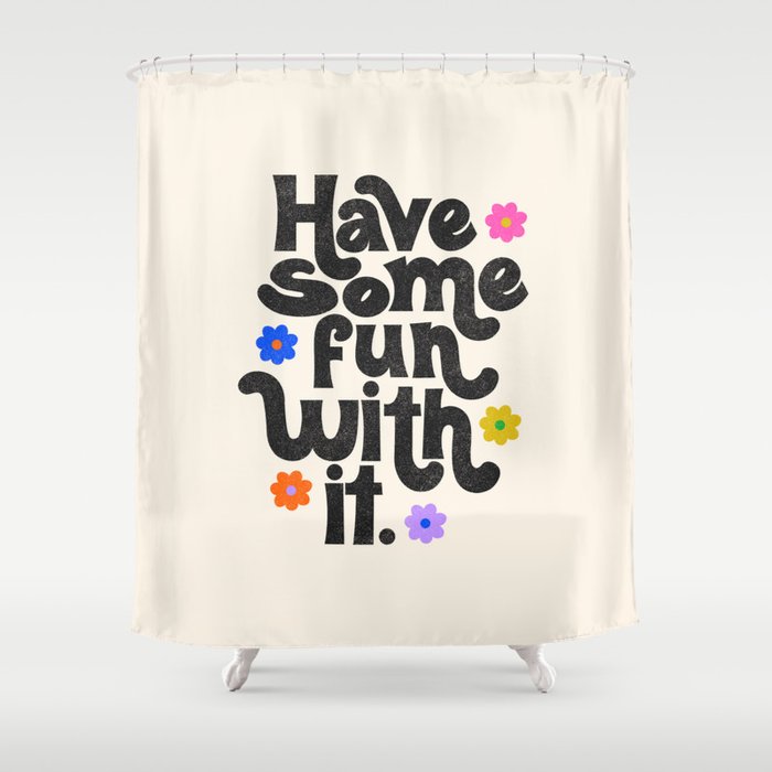 Have Some Fun With It - Cream Shower Curtain Gallery Image 1