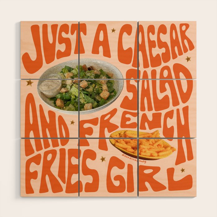 Just a Caesar Salad and French Fries Girl Wood Wall Art Gallery Image 1