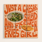 Just a Caesar Salad and French Fries Girl Wood Wall Art Gallery Image 1