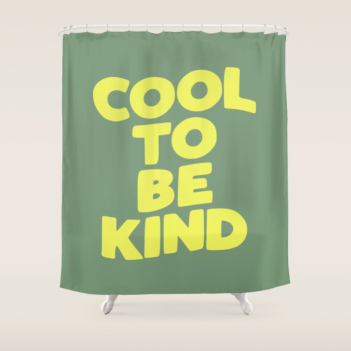 Cool to Be Kind Shower Curtain Gallery Image 1