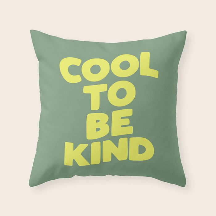 Cool to Be Kind Throw Pillow Gallery Image 6
