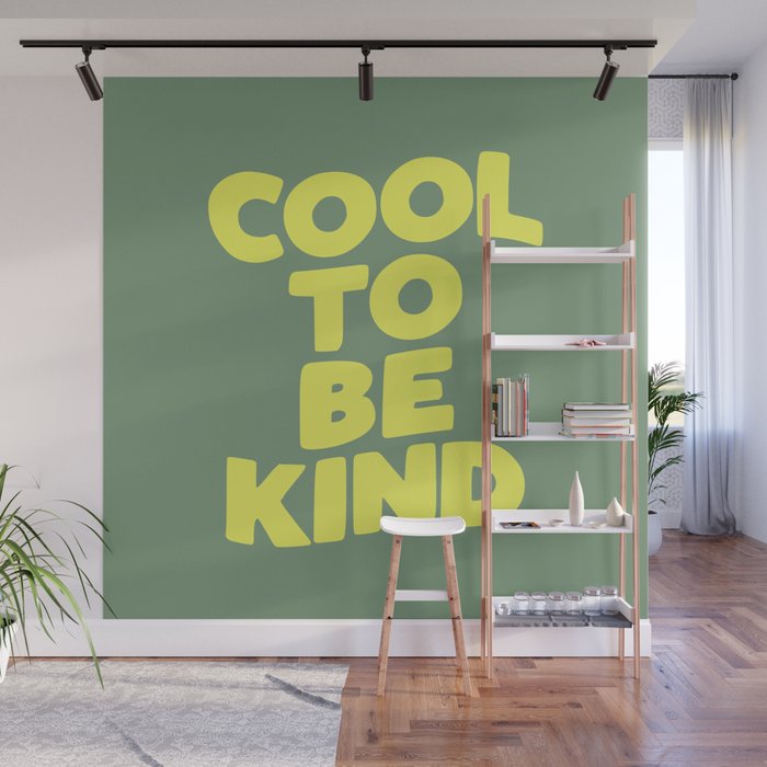 Cool to Be Kind Wall Mural Gallery Image 1