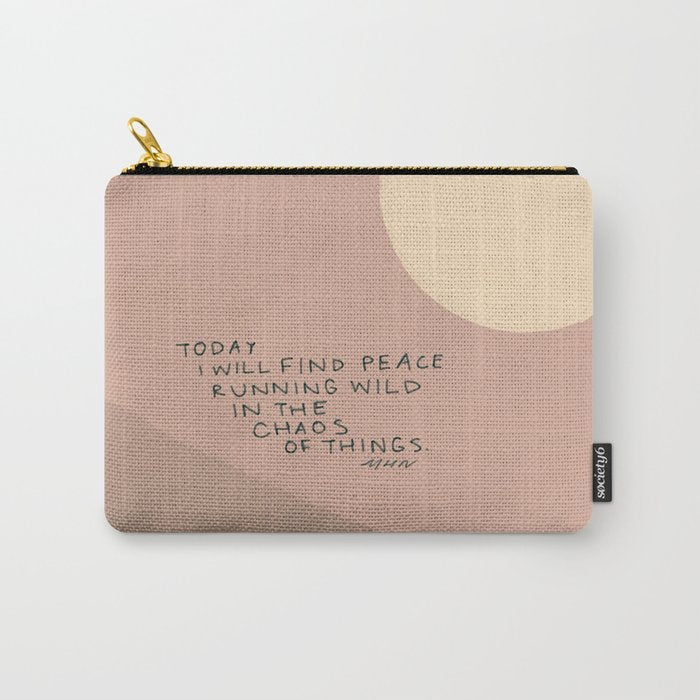 "Today I Will Find Peace Running Wild In The Chaos Of Things." Carry All Pouch Gallery Image 1