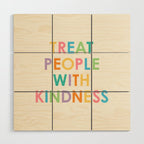 Treat People With Kindness Wood Wall Art Gallery Image 1