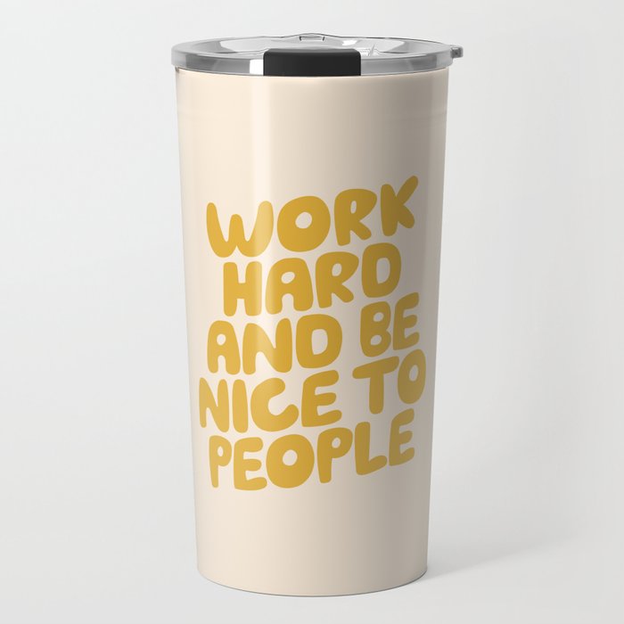 Work Hard and Be Nice to People Travel Mug Gallery Image 1