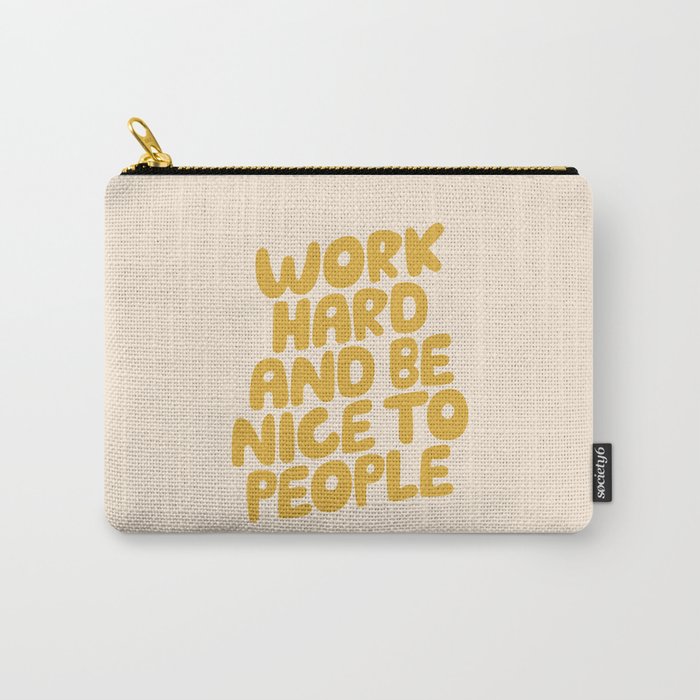 Work Hard and Be Nice to People Carry All Pouch Gallery Image 1