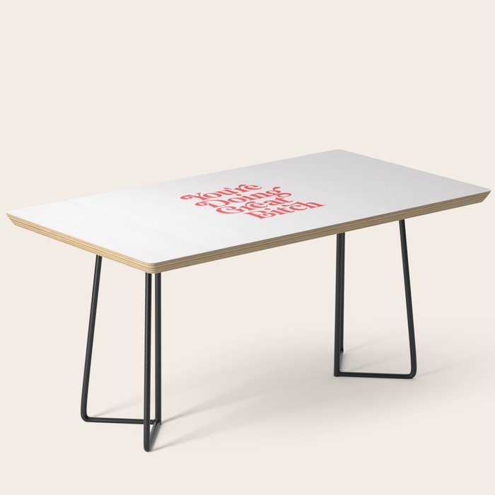You're Doing Great Bitch Coffee Table Gallery Image 1