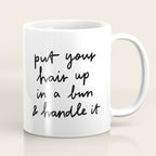 Put Your Hair Up & Handle It Coffee Mug Gallery Image 1
